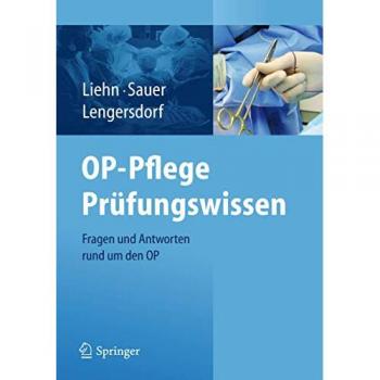 OP-Pflege Prüfungswissen: Fragen und Antworten rund um den OP