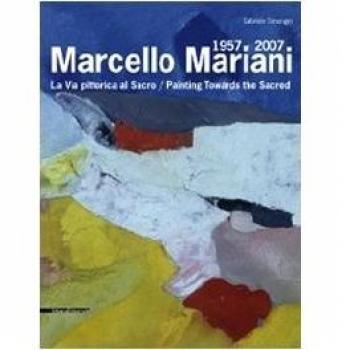 Marcello Mariani 1957-2007. La via pittorica al sacro. Catalogo della mostra