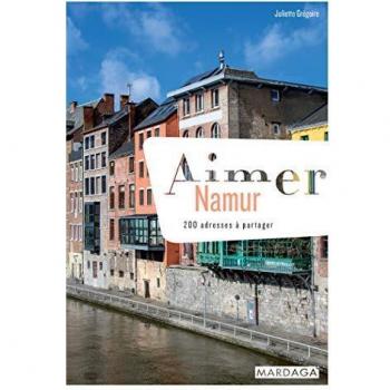 Aimer Namur : 200 adresses à partager