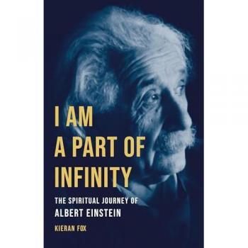 I Am a Part of Infinity : The Spiritual Journey of Albert Einstein