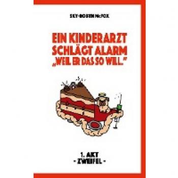 Sky-Robyn McFox Die Weil Er Das So Will. Erziehung: Ein Kinderarzt Schlägt Alarm