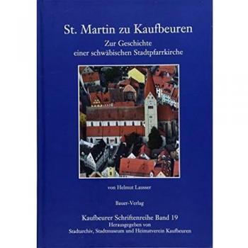 St. Martin zu Kaufbeuren: Zur Geschichte einer schwäbischen Stadtpfarrkirche