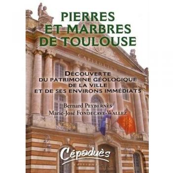 Pierres et Marbres de Toulouse-Découverte du Patrimoine Geologique de la Ville et de Ses Environs Im