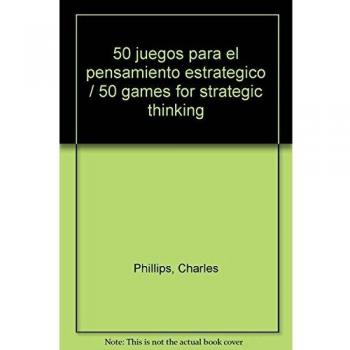 50 JUEGOS PARA EL PENSAMIENTO ESTRATÈGICO