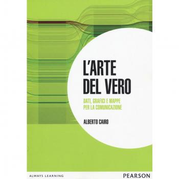L' arte del vero. Dati, grafici e mappe per la comunicazione