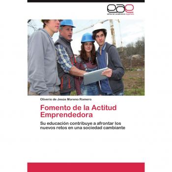 Fomento de la Actitud Emprendedora: Su educación contribuye a afrontar los nuevos retos en una sociedad cambiante