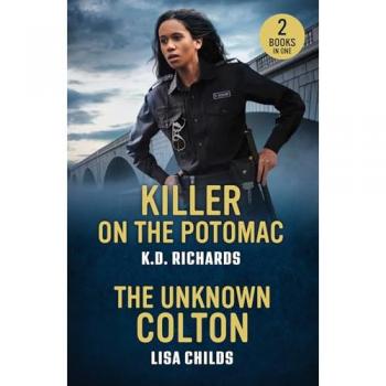 Killer On The Potomac / The Unknown Colton : Killer on the Potomac (Guardians of Justice) / the Unknown Colton (the Coltons of Alaska)