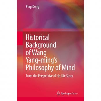 Dong, Ping: Historical Background of Wang Yang-ming¿s Philosophy of Mind