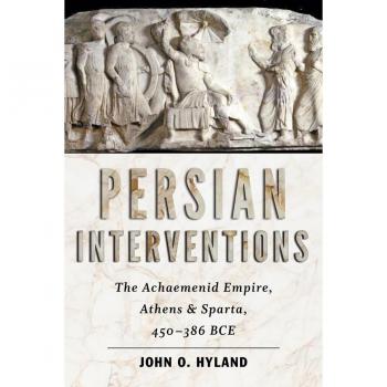 Vitalsource Technologies, Inc. Persian Interventions: The Achaemenid Empire, Athens, And Sparta, 450-3