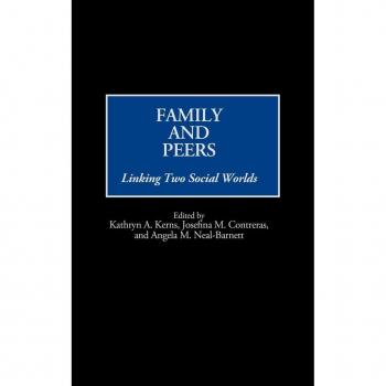 Family and Peers: Linking Two Social Worlds (Praeger Series in Applied Psychology)