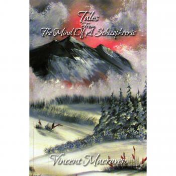 Tales from the Mind of a Schizophrenic