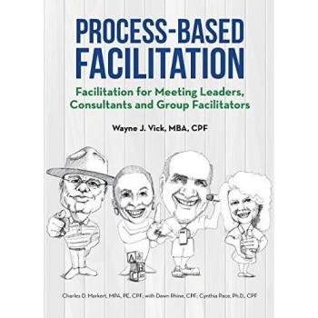 Process-Based Facilitation: Facilitation for Meeting Leaders, Consultants and Group Facilitators