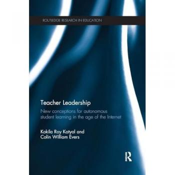Teacher Leadership: New conceptions for autonomous student learning in the age of the Internet (Routledge Research in Education)