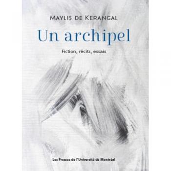 Un archipel: Fiction, récits, essais