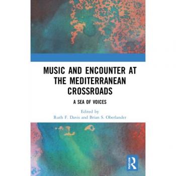 Music and Encounter at the Mediterranean Crossroads: A Sea of Voices