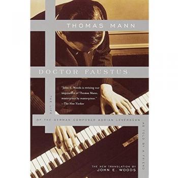 Doctor Faustus: The Life of the German Composer Adrian Leverkuhn as Told by a Friend