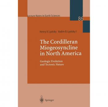 The Cordilleran Miogeosyncline in North America: Geologic Evolution And Tectonic Nature