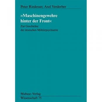 Maschinengewehre hinter der Front. Zur Geschichte der deutschen Militärpsychiatrie