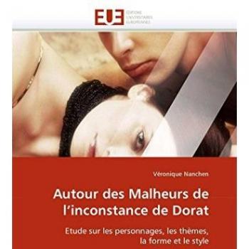 Autour des Malheurs de l'inconstance de Dorat: Etude sur les personnages, les thèmes, la forme et le style