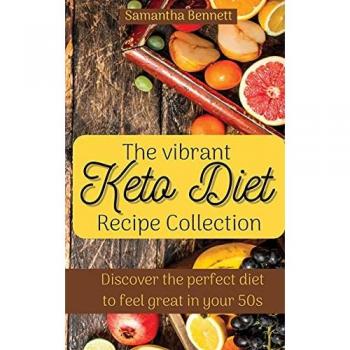 The vibrant Keto Diet Recipe Collection: Discover the perfect diet to feel great in your 50s