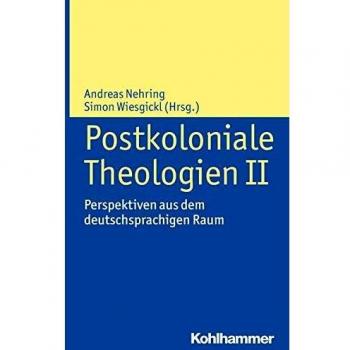 Postkoloniale Theologien II: Perspektiven aus dem deutschsprachigen Raum