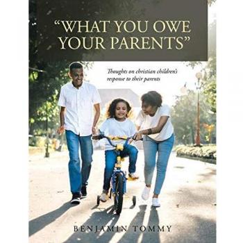 What You Owe Your Parents: Thoughts  on  Christian Children's Response to Their Parents