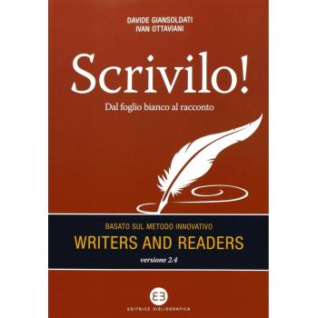 Scrivilo! Dal foglio bianco al racconto. Basato sul metodo Writers and readers