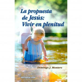 La propuesta de jesús: vivir en plenitud