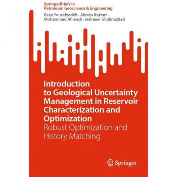 Introduction to Geological Uncertainty Management in Reservoir Characterization and Optimization