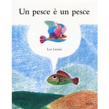 Un pesce è un pesce. Ediz. a colori