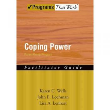 Coping Power: Parent Group Facilitator's Guide (Programs That Work): Parent Group Program: Facilitator Guide