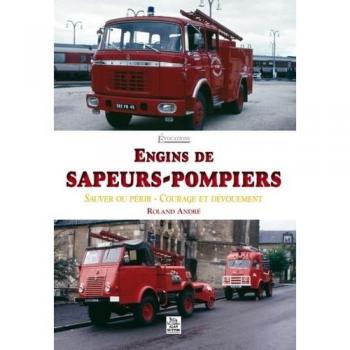 Engins de sapeurs-pompiers : Sauver ou périr, courage et dévouement