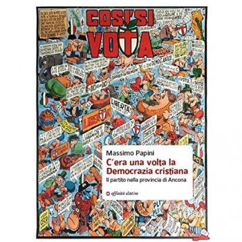 C'era una volta la Democrazia cristiana. Il partito nella provincia di Ancona