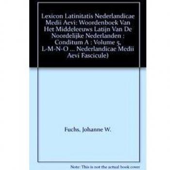 Lexicon Latinitatis Nederlandicae Medii Aevi: Fasc. 35-42: L-M-N-O Volume V: Volume V. L-M-N-O