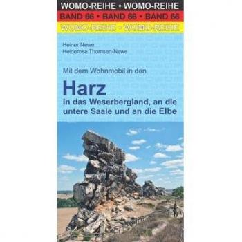 Mit dem Wohnmobil in den Harz: in das Weserbergland, an die untere Saale und an die Elbe (Womo-Reihe)
