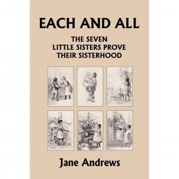 Each and All: The Seven Little Sisters Prove Their Sisterhood (Yesterday's Classics)