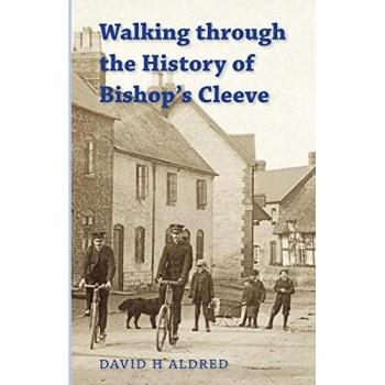 Aldred, David H: Walking Through the History of Bishop's Cleeve