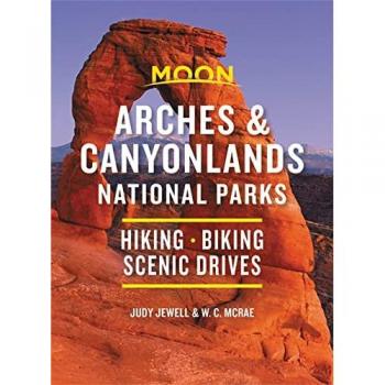 Moon Arches & Canyonlands National Parks : Hiking, Biking, Scenic Drives