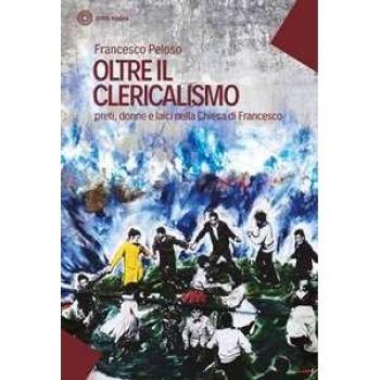 Oltre il clericalismo. Preti, donne e laici nella chiesa di Francesco