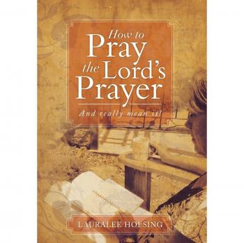 How to Pray the Lord's Prayer