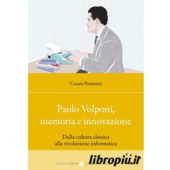 Paolo Volponi, memoria e innovazione. Dalla cultura classica alla... Cesare Pomarici