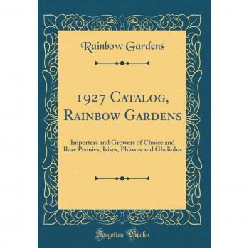 1927 Catalog, Rainbow Gardens: Importers and Growers of Choice and Rare Peonies, Irises, Phloxes and Gladiolus