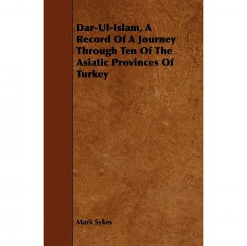 Dar-ul-islam, a Record of a Journey Through Ten of the Asiatic Provinces of Turkey