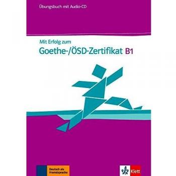 Mit Erfolg zum Goethe-Zertifikat B1. Übungsbuch mit Online-Code