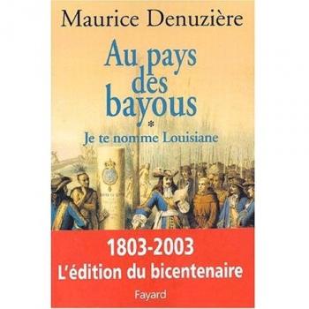 Au pays des bayous. Tome 1, Je te nomme Louisiane (Histoire)