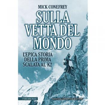 Sulla vetta del mondo. L'epica storia della prima scalata al K2
