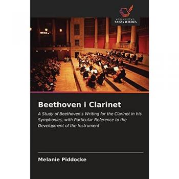Beethoven i Clarinet: A Study of Beethoven's Writing for the Clarinet in his Symphonies, with Particular Reference to the Development of the Instrument