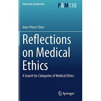 Reflections on Medical Ethics: A Search for Categories of Medical Ethics (Philosophy and Medicine, 138, Band 138)