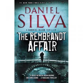 Daniel Silva The Rembrandt Affair (Gabriel Allon 10)
