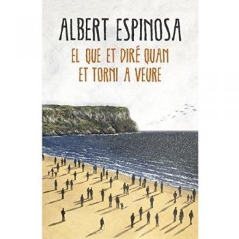 EL QUE ET DIRÉ QUAN ET TORNI A VEURE